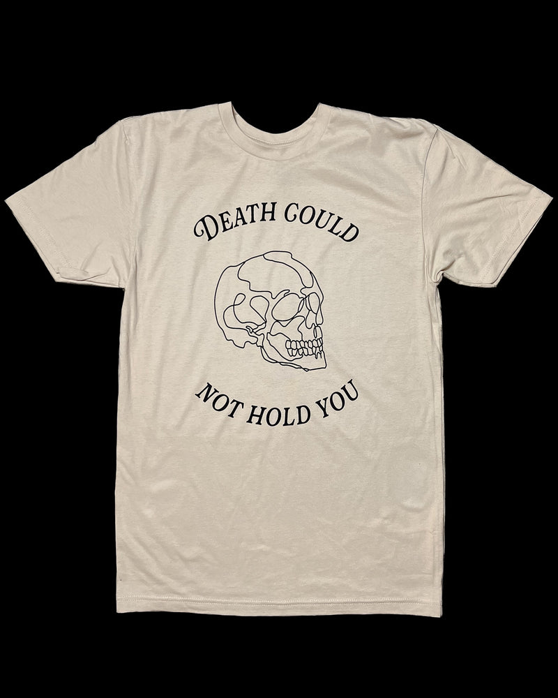 Death Could Not Hold You Powder White Unisex T-Shirt