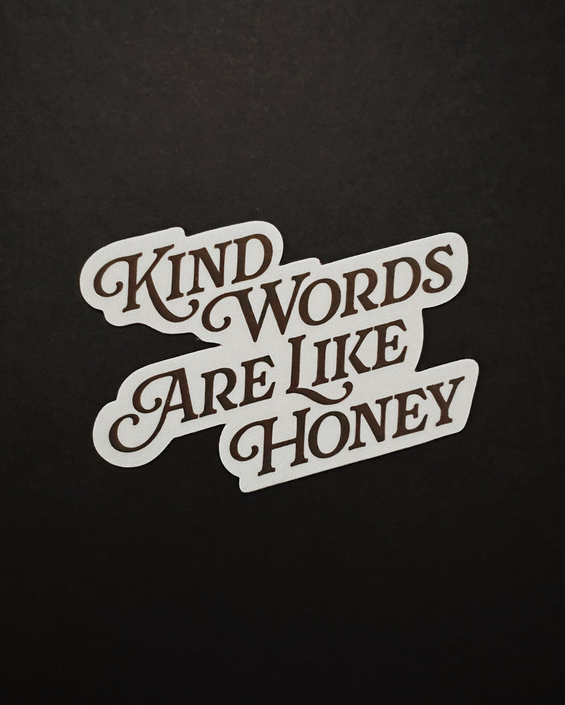 Kind Words are Like Honey Sticker