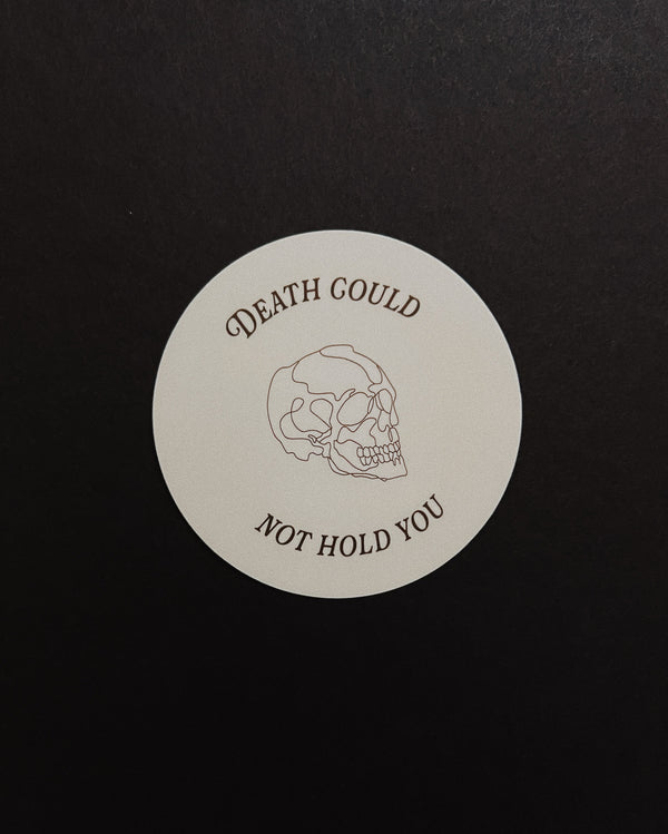 Death Could Not Hold You Sticker